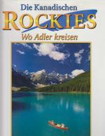 Die Kanadischen Rockies: Wo die Adler kreisen.