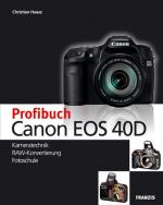 Christian Haasz: Profibuch Canon EOS 40D