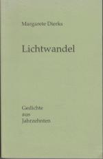 Margarete Dierks: Lichtwandel : Gedichte Margarete Dierks: Lichtwandel : Gedichte