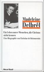 Madeleine Delbrêl : Ein Leben unter Menschen, die Christus nicht kennen. [Übertr. aus d. Franz.: Mathilde Wieman], Zeugen unserer Zeit