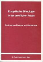 Europäische Ethnologie in der beruflichen Praxis : Berichte aus Museum u. Hochsch. ; Ingeborg Weber-Kellermann zum 26. 6. 1983 gewidmet von ihren Schülern. hrsg. von Andreas C. Bimmer. Unter Mitarb. von Dorothea Zeh, Marburger Studien zur vergleichenden Ethnosoziologie ; Bd. 12