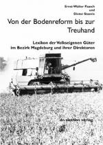 Von der Bodenreform bis zur Treuhand : Lexikon der volkseigenen Güter im Bezirk Magdeburg und ihrer Direktoren. und Dieter Staevie