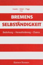 Bremens Selbständigkeit : Bedrohung - Herausforderung - Chance. Heiner Heseler ... (Hrsg.)