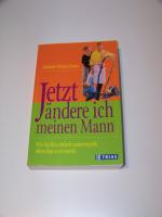 Jetzt ändere ich meinen Mann + Michele Weiner-Davis + Paarberatung mal anders