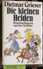 Dietmar Grieser: Die kleinen Helden Kind