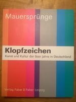 Klopfzeichen (Wahnzimmer / Mauersprünge). Kunst und Kultur der 80er Jahre in Deutschland