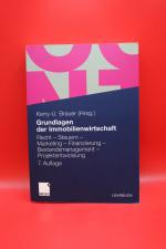 Grundlagen der Immobilienwirtschaft - Recht - Steuern - Marketing - Finanzierung - Bestandsmanagement - Projektentwicklung