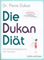 Die Dukan Diät - Das Schlankheitsgeheimnis der Franzosen