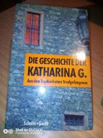 Die Geschichte der Katharina G. - aus dem Tagebuch einer Strafgefangenen