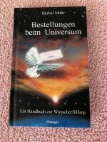 Bestellungen beim Universum - Ein Handbuch zur Wunscherfüllung