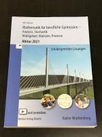 Mathematik für berufliche Gymnasien - Abitur 2021 - Baden-Württemberg - Analysis, Stochastik + Wahlthema: Matrizen, Prozesse