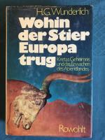 Wohin der Stier Europa trug - Kretas Geheimnis und d. Erwachen d. Abendlandes