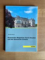 Illustrierter Wegweiser durch Dresden und die Sächsische Schweiz (Nachdruck der Originalauflage von 1870)