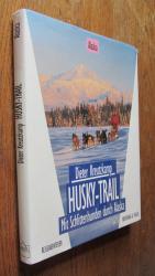 Husky-Trail. Mit Schlittenhunden durch Alaska