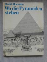David Macaulay: Wo die Pyramiden stehen David Macaulay: Wo die Pyramiden stehen