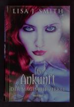 Lisa J. Smith: Band 1., Die Ankunft