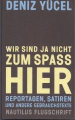 Deniz Yücel: Wir sind ja nicht zum Spaß Deniz Yücel: Wir sind ja nicht zum Spaß