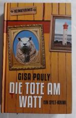Gisa Pauly: Die Tote am Watt - ein Sylt- Gisa Pauly: Die Tote am Watt - ein Sylt-