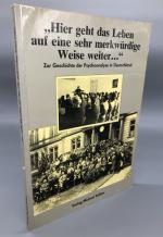 "Hier geht das Leben auf eine sehr merkwürdige Weise weiter ..." - zur Geschichte d. Psychoanalyse in Deutschland ; [Katalog und Materialiensammlung zur Ausstellung "Hier Geht d. Leben auf e. Sehr Merkwürdige Weise Weiter ..." zur Geschichte d. Psychoanalyse in Deutschland anlässl. d. 34. Kongresses d. Internat. Psychoanalyt. Vereinigung (IPV) in Hamburg vom 28.7. - 2.8.1985]