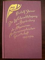 Die Weihnachtstagung zur Begründung der Allgemeinen Anthroposophischen Gesellschaft 1923, 1924 - Grundsteinlegung, Vorträge und Ansprachen, Statutenberatung, Dornach, 24. Dezember 1923 bis 1. Januar 1924 ; mit einem Vorwort: Jahresausklang und Jahreswende 1923, 1924 und einem Nachwort