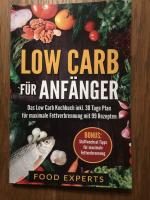 Low Carb für Anfänger: Das Low Carb Kochbuch inkl. 30 Tage Plan für optimale Fettverbrennung mit 99 Rezepten