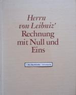 Herrn von Leibniz' Rechnung mit Null und Eins