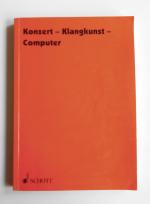 Konzert - Klangkunst - Computer - Wandel der musikalischen Wirklichkeit. (L7)