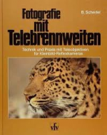 Fotografie mit Telebrennweiten.: Technik u. Praxis m. Teleobjektiven f. Kleinbild-Reflexkameras