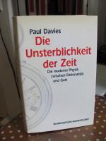 Die Unsterblichkeit der Zeit (Die moderne Physik zwischen Rationalität und Gott)