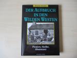 Der Aufbruch in den Westen (Pioniere, Siedler, Abenteurer)