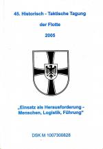 45. Historisch - Taktische Tagung der Flotte am 12. und 13. Januar 2005 im Congress Centrum Damp "Einsatz als Herausforderung - Menschen, Logistik, Führung"