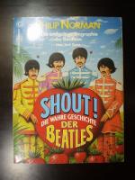 Philip Norman: Shout! Die wahre Geschich Philip Norman: Shout! Die wahre Geschich