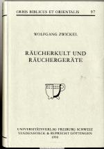 Räucherkult und Räuchregeräte [Räuchergeräte] : exegetische und archäologische Studien zum Räucheropfer im Alten Testament