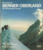 Berner Oberland - Die 100 schönsten Touren