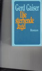 Die sterbende Jagd - Der Roman eines deutschen Jagdgeschwaders von Gerd Gaiser // "gewiß das beste Kriegsbuch in Romanform überhaupt" (H.E. Holthusen)
