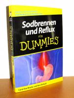 Sodbrennen und Reflux für Dummies - Erkennen Sie Ihre Symptome und finden Sie Erleichterung