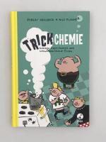 Trickchemie - Schräge Experimente und schweineschlaue Tricks