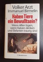 Haben Tiere ein Bewußtsein? Wenn Affen lügen, wenn Katzen denken und Elefanten traurig sind