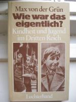 Max von der Grün: Wie war das eigentlich Max von der Grün: Wie war das eigentlich