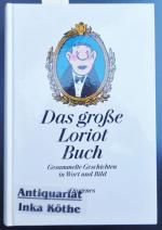 Das große Loriot-Buch : gesammelte Geschichten in Wort und Bild -