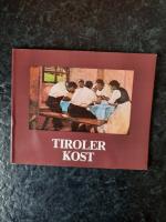 Tiroler Kost - nach alten und neuen Rezepten.