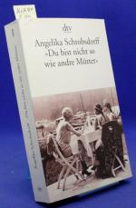 Angelika Schrobsdorff: "Du bist nicht so Angelika Schrobsdorff: "Du bist nicht so
