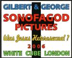 Gilbert & George: Sonofagod Pictures., W