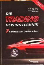 Die Trading-Gewinntechnik - 7 Schritte zum Geld machen (3. Aufl.)