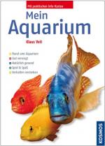 Mein Aquarium: Rund ums Aquarium. Gut versorgt. Natürlich gesund. Fische und Pflanzen. Verhalten verstehen