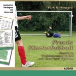 Praxis Kinderfußball - Moderne Trainingsmethoden mit Herz und System [Hörbuch/Audio-CD]