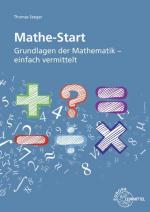 Mathe-Start Grundlagen der Mathematik - einfach vermittelt