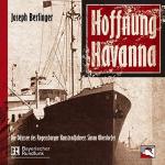 Hoffnung Havanna: Die Odyssee des Regensburger Kunstradfahrers Simon Oberdorfer [Hörbuch/Audio-CD]