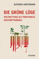 Die grüne Lüge - Weltrettung als profitables Geschäftsmodell