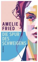 Amelie Fried: Die Spur des Schweigens  (